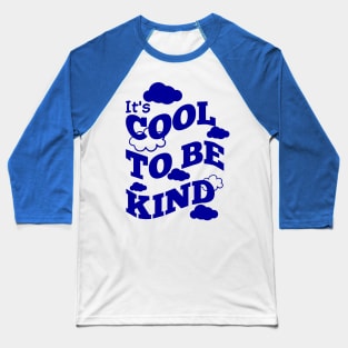 It is cool to be kind Baseball T-Shirt